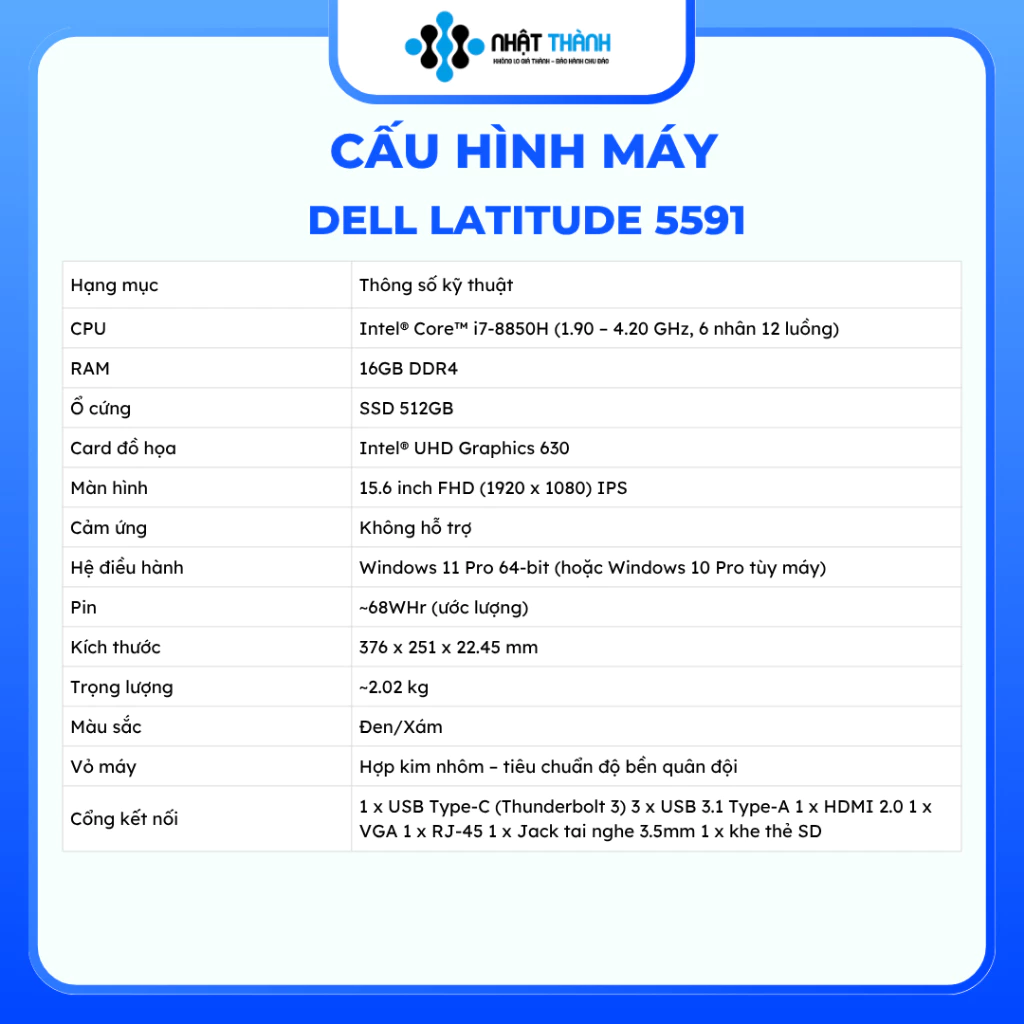 DELL Latitude 5591/Core i7 8850H 1.90 – 4.2 GHz/16GB/ SSD 512GB/Đồ họa Intel® UHD Graphics 630/15.6 inch FHD (1920 x 1080) IPS